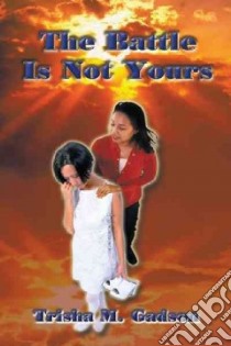The Battle Is Not Yours libro in lingua di Gadson Trisha M.