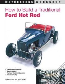 How to Build a Traditional Ford Hot Rod libro in lingua di Bishop Mike, Tardel Vern, Amos Steve (ILT)