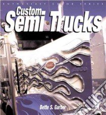Custom Semi Trucks libro in lingua di Garber Bette S.