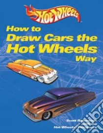 How to Draw Cars the Hot Wheels Way libro in lingua di Robertson Scott