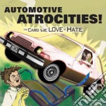 Automotive Atrocities! libro in lingua di Peters Eric