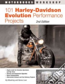 101 Harley-Davidson Evolution Performance Projects libro in lingua di Woodring Kip, Love Kenna