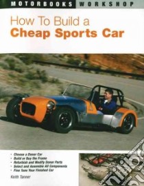 How to Build a Cheap Sports Car libro in lingua di Tanner Keith