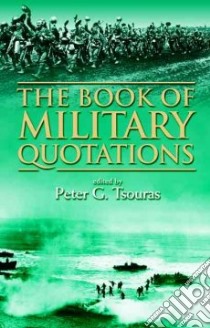 The Book of Military Quotations libro in lingua di Tsouras Peter G. (EDT)
