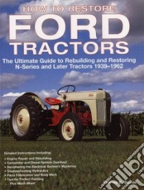 How to Restore Ford Tractors libro in lingua di Gaines Tharran E.