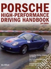 Porsche High-Performance Driving Handbook libro in lingua di Elford Vic