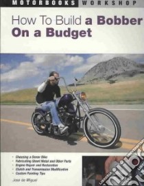 How to Build a Bobber on a Budget libro in lingua di De Miguel Jose