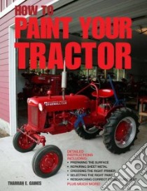 How to Paint Your Tractor libro in lingua di Gaines Tharran E.