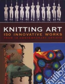 Knitting Art libro in lingua di Searle Karen