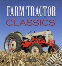 Farm Tractor Classics libro in lingua di Klancher Lee