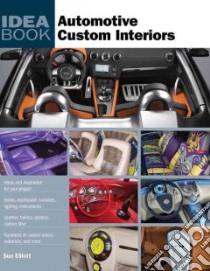 Automotive Custom Interiors libro in lingua di Elliot Sue