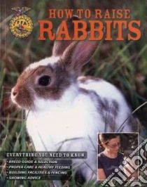 How to Raise Rabbits libro in lingua di Johnson Samantha, Johnson Daniel (PHT)