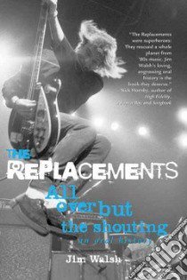 The Replacements libro in lingua di Walsh Jim