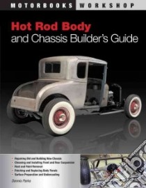 Hot Rod Body and Chassis Builder's Guide libro in lingua di Parks Dennis W.