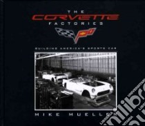 The Corvette Factories libro in lingua di Mueller Mike