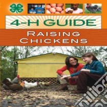 4-H Guide to Raising Chickens libro in lingua di Kindschi Tara