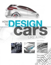 How to Design Cars Like a Pro libro in lingua di Lewin Tony, Borroff Ryan, Callum Ian (FRW)