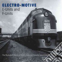 Electro-motive E-units and F-units libro in lingua di Solomon Brian
