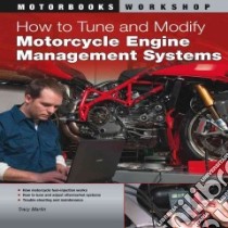 How to Tune and Modify Motorcycle Engine Management Systems libro in lingua di Martin Tracy