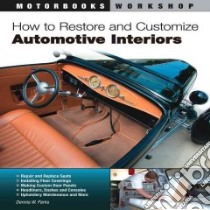 How to Restore and Customize Automotive Interiors libro in lingua di Parks Dennis W., Kimbrough John (FRW)