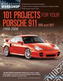 101 Projects for Your Porsche 911 996 and 997 1998-2008 libro in lingua di Dempsey Wayne R.