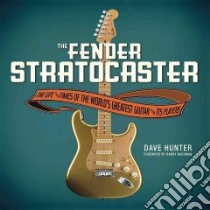 The Fender Stratocaster libro in lingua di Hunter Dave, Bachman Randy (FRW)