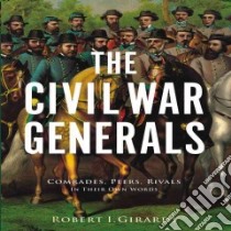 The Civil War Generals libro in lingua di Girardi Robert I.