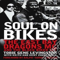 Soul on Bikes libro in lingua di Levingston Tobie Gene, Zimmerman Keith, Zimmerman Kent, Barger Ralph 