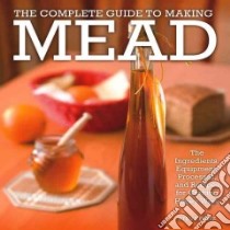 Complete Guide to Making Mead libro in lingua di Piatz Steve