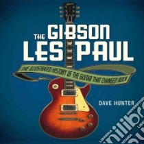 The Gibson Les Paul libro in lingua di Hunter Dave