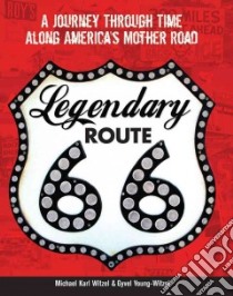Legendary Route 66 libro in lingua di Witzel Michael Karl, Young-Witzel Gyvel, Ross Jim (FRW)