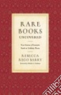 Rare Books Uncovered libro in lingua di Barry Rebecca Rego, Basbanes Nicholas A. (FRW)
