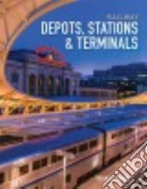 Railway Depots, Stations & Terminals libro in lingua di Solomon Brian