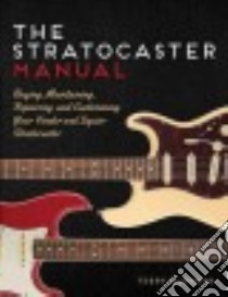 The Stratocaster Manual libro in lingua di Burrows Terry