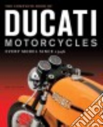 The Complete Book of Ducati Motorcycles libro in lingua di Falloon Ian