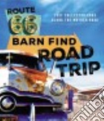 Route 66 Barn Find Road Trip libro in lingua di Cotter Tom, Ross Michael Alan (PHT)