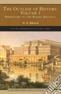 The Outline of History libro in lingua di Wells H. G., Ross William (INT), Horrabin J. F. (ILT)