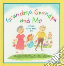 Grandma, Grandpa and Me libro in lingua di Hample Stuart E. (EDT), Marshall Eric (COM), Hample Stuart E. (COM), Marshall Eric (EDT)