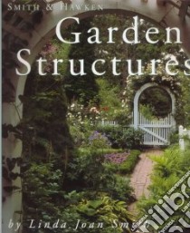 Smith & Hawken Garden Structures libro in lingua di Smith Linda Joan