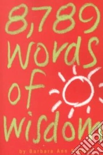 8,789 Words of Wisdom libro in lingua di Kipfer Barbara Ann (EDT), Wawiorka Matthew (ILT), Wawiorka Matthew (EDT)