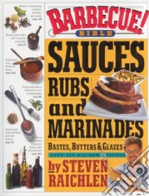 Barbecue! Bible Sauces, Rubs, and Marinades, Bastes, Butters, and Glazes libro in lingua di Raichlen Steven, Tanovitz Ron (ILT)