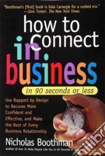 How to Connect in Business in 90 Seconds or Less libro in lingua di Boothman Nicholas