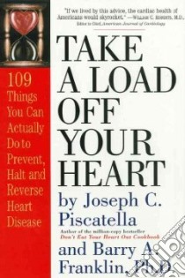 Take a Load Off Your Heart libro in lingua di Piscatella Joseph C., Franklin Barry A.
