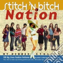 Stitch 'n Bitch Nation libro in lingua di Stoller Debbie, Pearson Karen (PHT), Yan Adrienne (ILT)