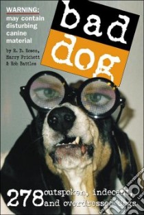 Bad Dog libro in lingua di Rosen Richard Dean, Prichett Harry, Battles Rob
