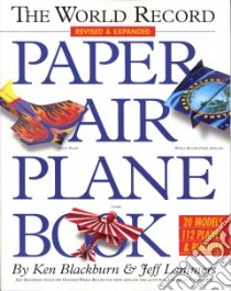 The World Record Paper Airplane Book libro in lingua di Blackburn Ken, Lammers Jeff