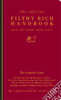 The Official Filthy Rich Handbook libro in lingua di Tennant Christopher, Horne Sarah (CON), Hanel Marnie (CON), Yorke Laura (EDT)