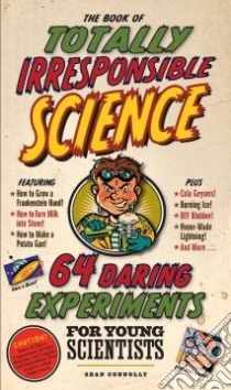 The Book of Totally Irresponsible Science libro in lingua di Connolly Sean