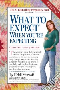 What to Expect When You're Expecting libro in lingua di Murkoff Heidi Eisenberg, Mazel Sharon, Lockwood Charles J. (FRW)