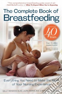 The Complete Book of Breastfeeding libro in lingua di Olds Sally Wendkos, Marks Laura M.D., Eiger Marvin M.D.